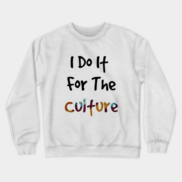 I Do It For The Culture - Blue Ankara Print Crewneck Sweatshirt by hazinadesign